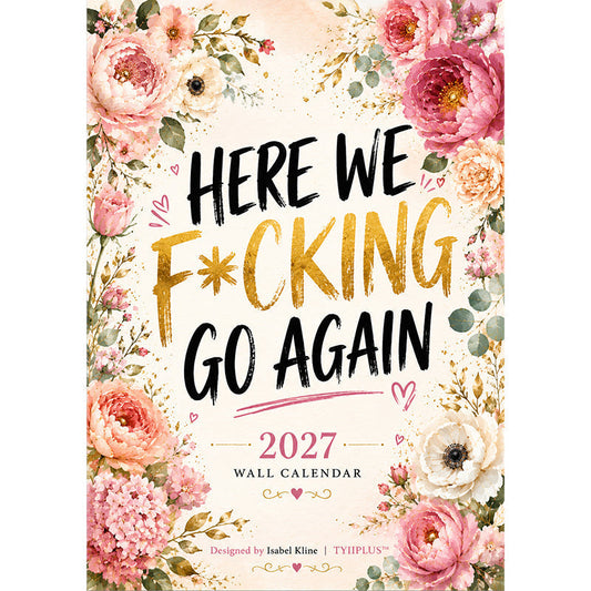 HERE WE F*CKING GO AGAIN Väggkalender | Rolig blommig A4-kalender | Sarkastiska månadscitat