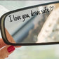 I Love You Drive Safe bilspegeldekal – begränsad tid, köp 1 få 1 gratis🎁